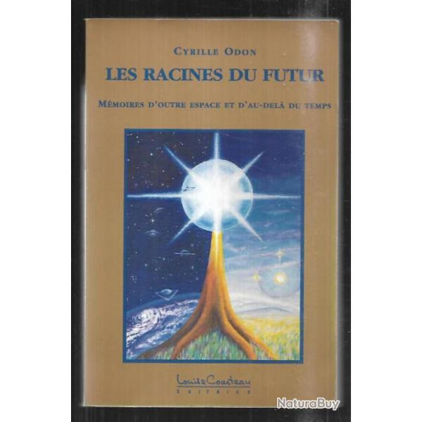 les racines du futur mmoires d'outre espace et d'au-del du temps de cyrille odon