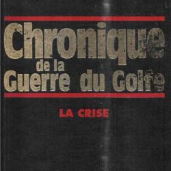 chronique de la guerre du golfe tome 1 et 2 de l'origine du conflit &agrave; f&eacute;vrier 1991 irak koweit , dag