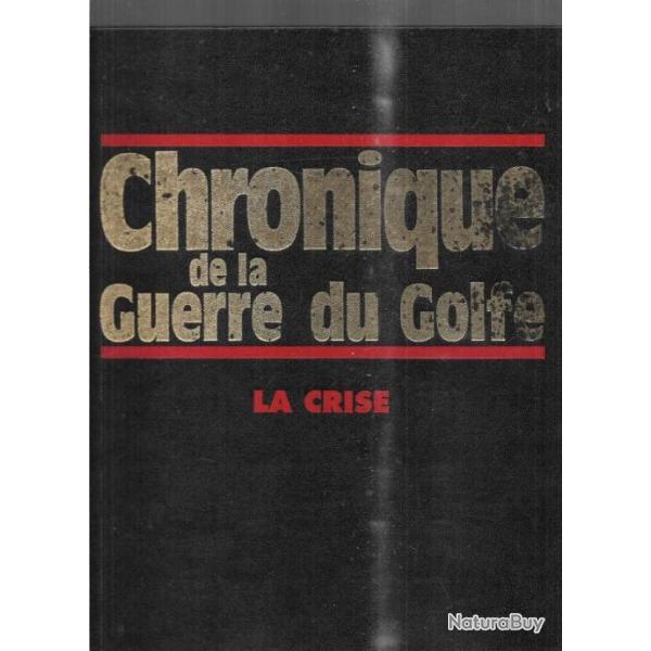 chronique de la guerre du golfe tome 1 et 2 de l'origine du conflit � f�vrier 1991 irak koweit , dag