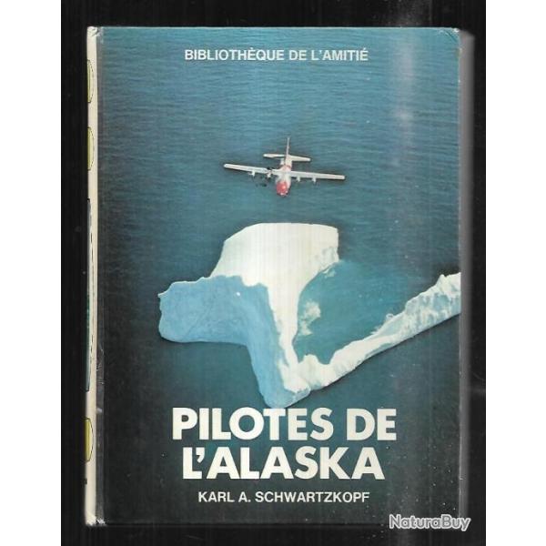 pilotes de l'alaska de karl a. schwartzkopf  biblioth�que de l'amiti�