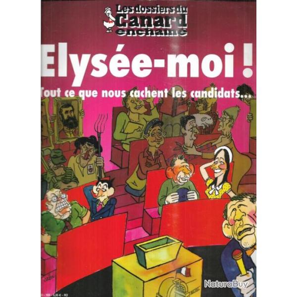 les dossiers du canard enchain� , �lys�e-moi ! tout ce que nous cachent les candidats , cabu couvert