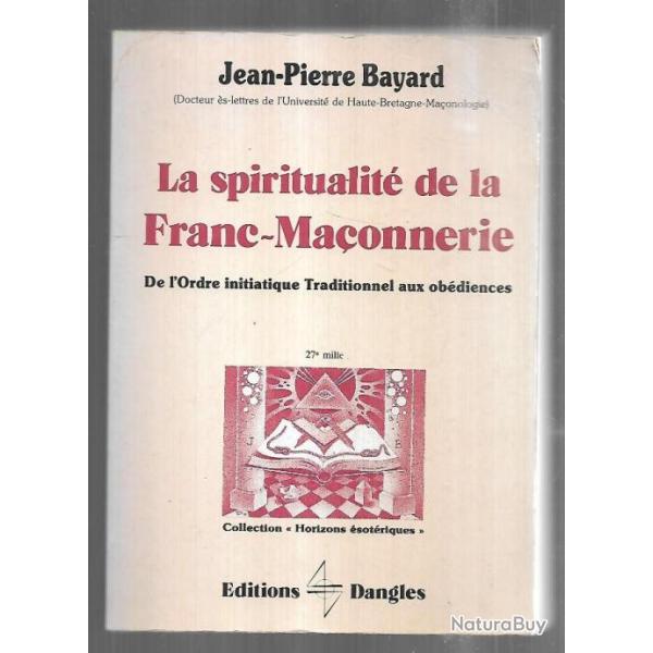 la spiritualit� dans la franc-ma�onnerie de l'ordre initiatique traditionnel aux ob�diences bayard
