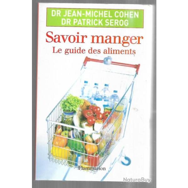 savoir manger le guide des aliments de dr jean-michel cohen et dr patrick serog