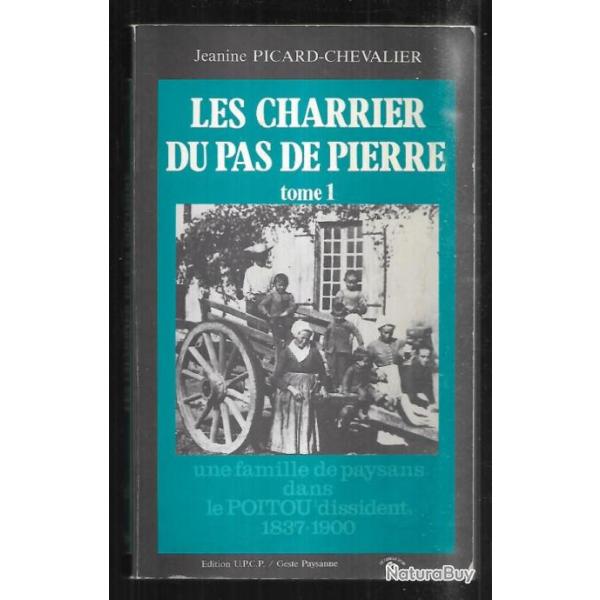 les charrier du pas de pierre tome 1 une famille de paysans dans le poitou dissident 1837-1900