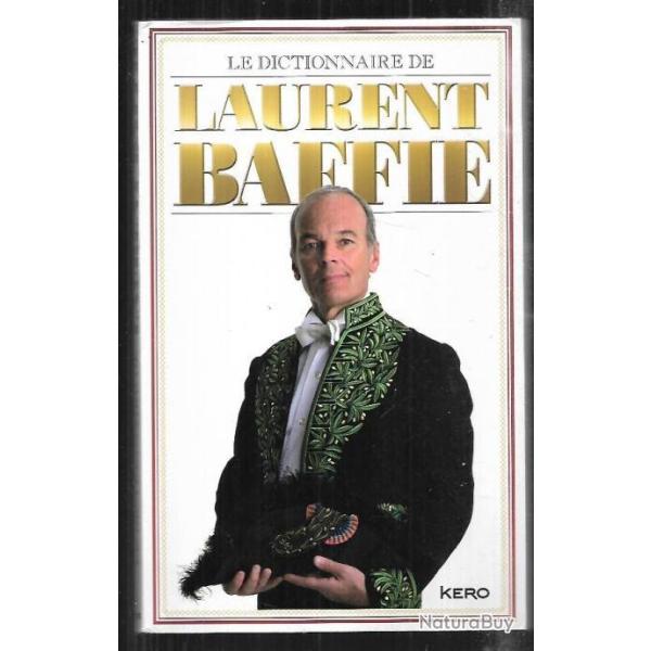 le dictionnaire de laurent baffie pr�s de 500 d�finitions , citations, explications , humour