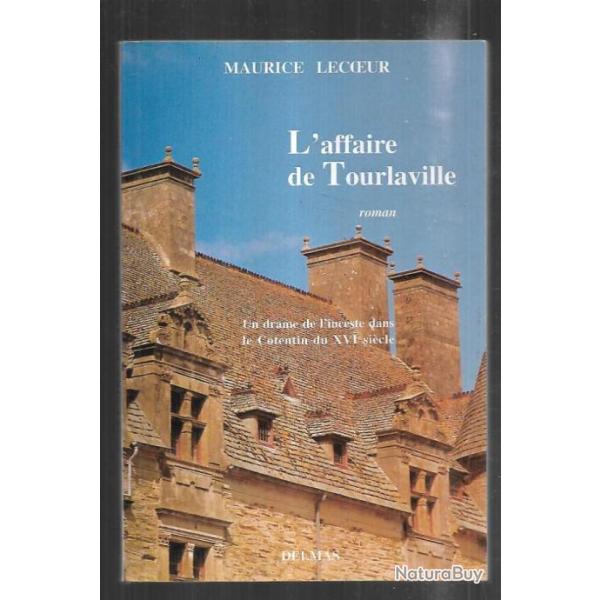 L'affaire de Tourlaville un drame de l'inceste dans le Cotentin du XVIe si�cle de maurice lecoeur