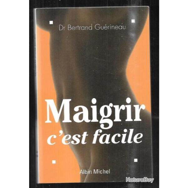 maigrir c'est facile du dr bertrand gu�rineau