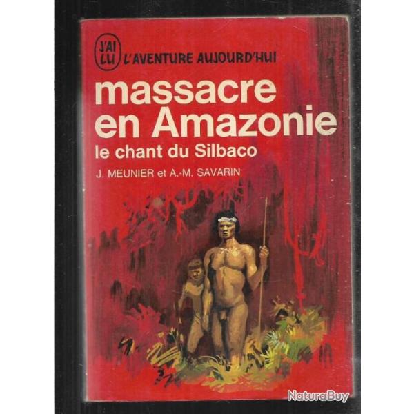 massacre en amazonie le chant du silbaco j.meunier et a-m.savarin  J'ai lu Rouge