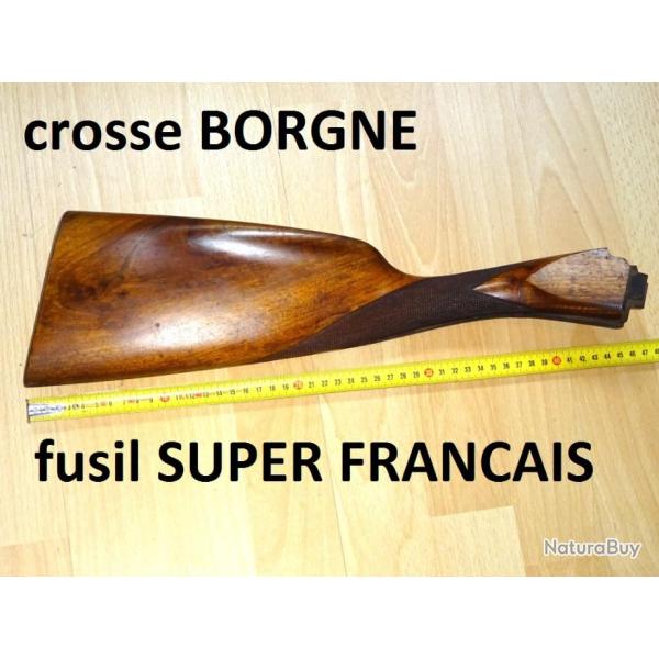 crosse BORGNE fusil SUPER FRANCAIS - VENDU PAR JEPERCUTE (D22E1215)