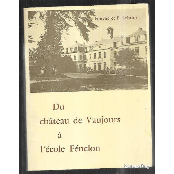 Du ch�teau de vaujours a l'ecole fenelon de fouch� et e.lebrun seine saint denis