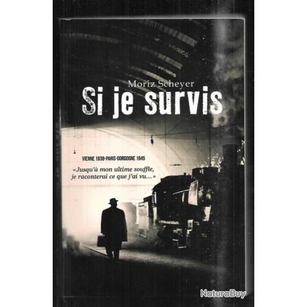 si je survis de moriz scheyer vienne 1938-paris-dordogne 1945
