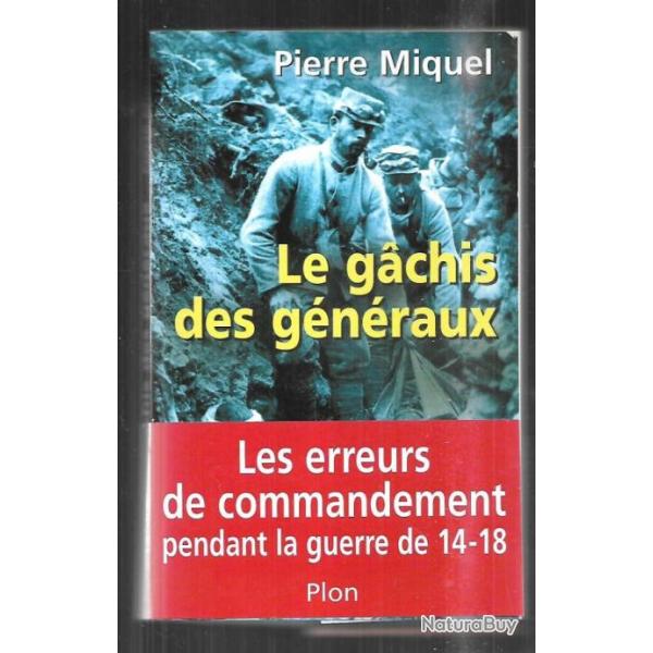 le gachis des gnraux. les erreurs de commandement pendant la guerre de 14-18