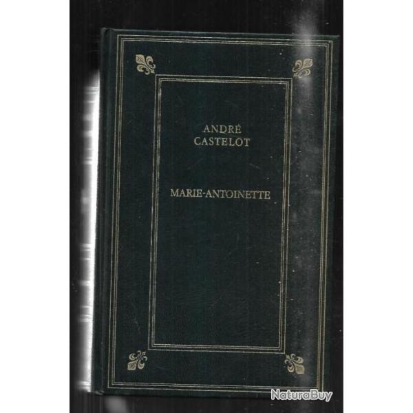 Marie-Antoinette par Andr� Castelot