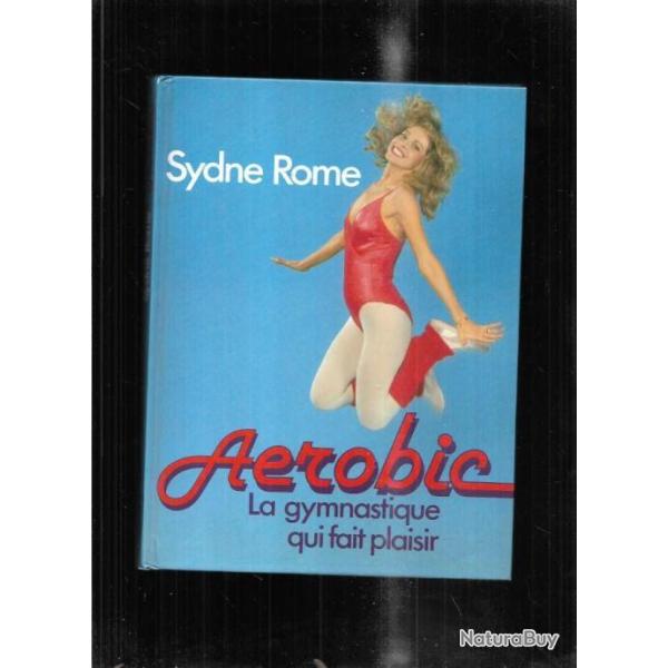 arobic la gymnastique qui fait plaisir par sydne rome