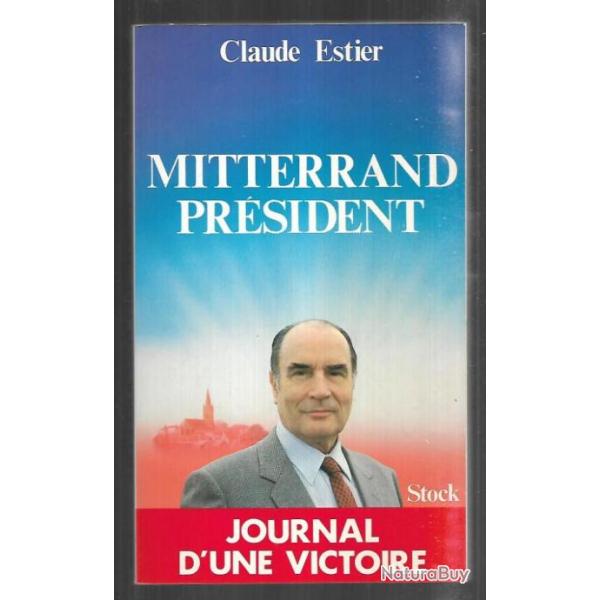 mitterrand pr�sident joural d'une victoire de claude estier politique fran�aise sursis