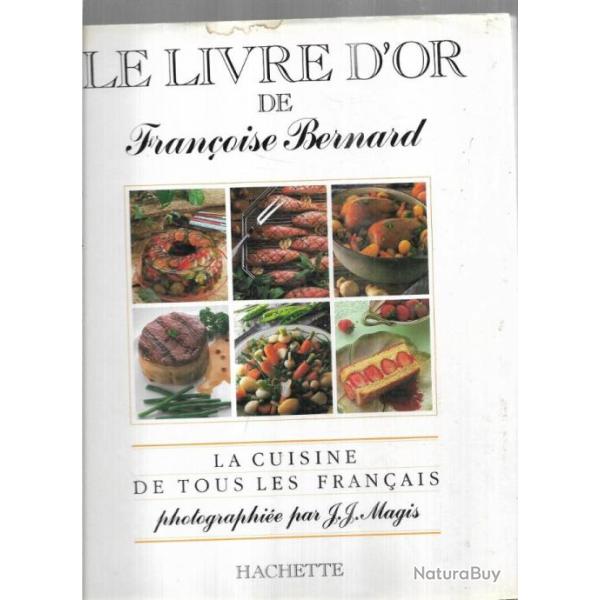 le livre d'or de fran�oise bernard la cuisine de tous les fran�ais