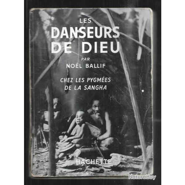 les danseurs de dieu chez les pygm�es de la shanga de noel ballif afrique noire congo AEF