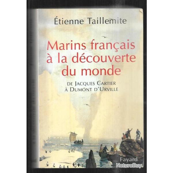 marins fran�ais � la d�couverte du monde de jacques cartier � dumont d'urville �tienne taillemite
