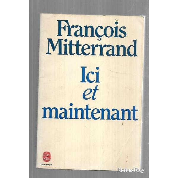 ici et maintenant de franois mitterrand  livre de poche