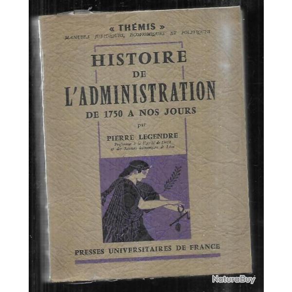 histoire de l'administration de 1750 � nos jours par pierre legendre