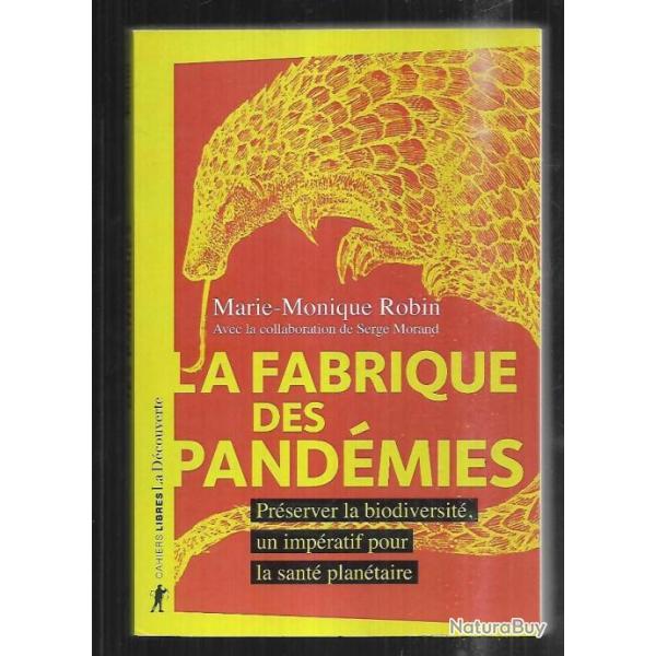 La fabrique des pand�mies: Pr�server la biodiversit�, un imp�ratif pour la sant� plan�taire m-m.robi