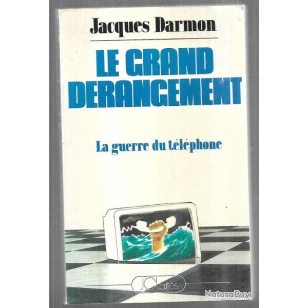 le grand d�rangement , la guerre du t�l�phone de jacques darmon