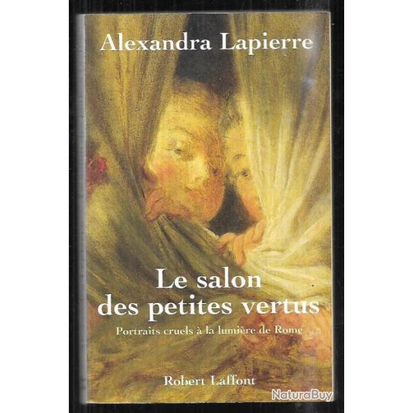 le salon des petites vertus portraits cruels  la lumire de rome d'alexandra lapierre