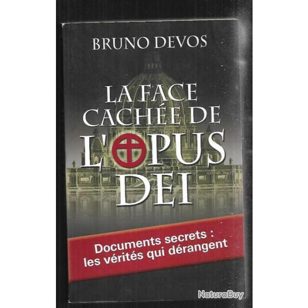 la face cach�e de l'opus dei de bruno devos , les v�rit�s qui d�rangent