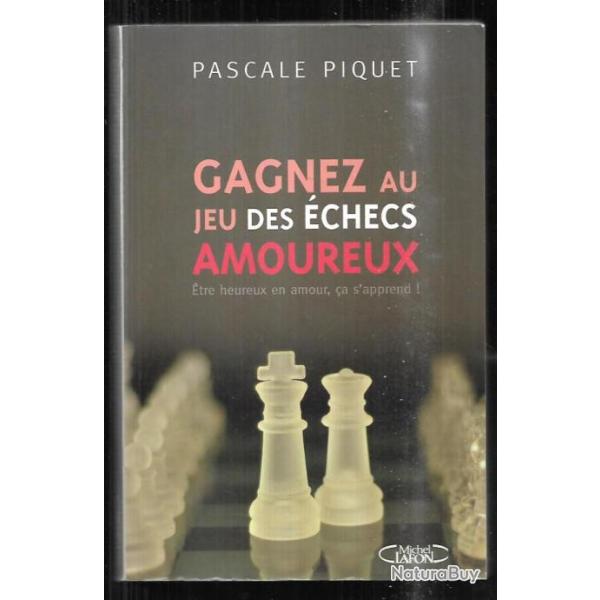 gagnez au jeu des �checs amoureux de pascale piquet �tre heureux en amour �a s'apprend