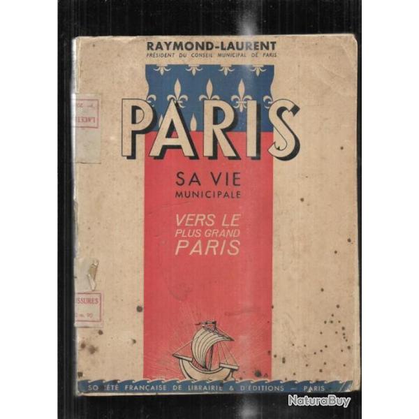 paris sa vie municipale vers le grand paris de raymond laurent d�dicac�