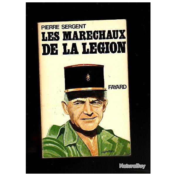 les mar�chaux de la l�gion. l'odyss�e du 5e �tranger  .Pierre Sergent