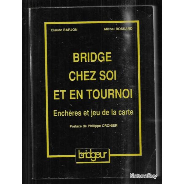 bridge chez soi et en tournoi ench�res et jeu de la carte de claude barjon de michel bossard