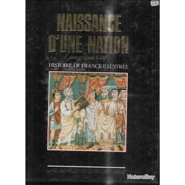 naissance d'une nation des origines � 987 histoire de france  illustr�e . larousse-reader's digest
