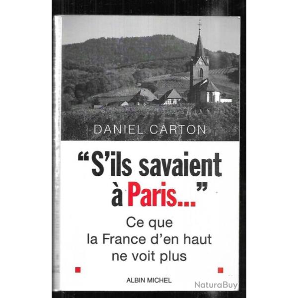 s'ils savaient � paris ce que la france d'en haut ne voit plus daniel carton