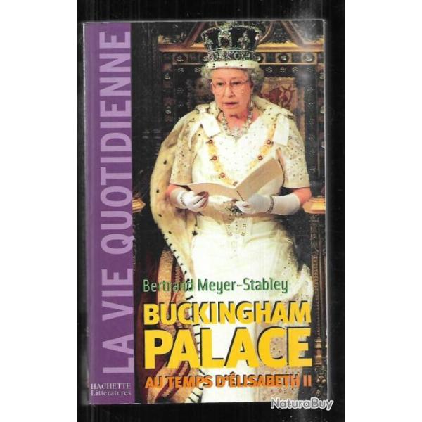 la vie quotidienne buckingham palace au temps d'�lisabeth II bertrand meyer stabley