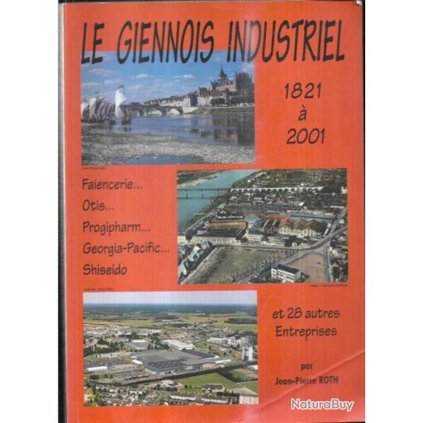 le giennois industriel 1821 � 2001 faiencerie ,otis, progipharm, georgia pacific et 28 entreprises