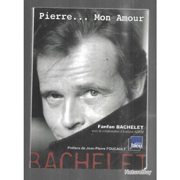 pierre mon amour de fanfan bachelet biographie