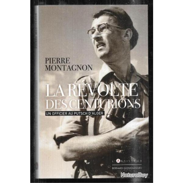 la r�volte des centurions de pierre montagnon un officier au putsch d'alger , guerre d'alg�rie