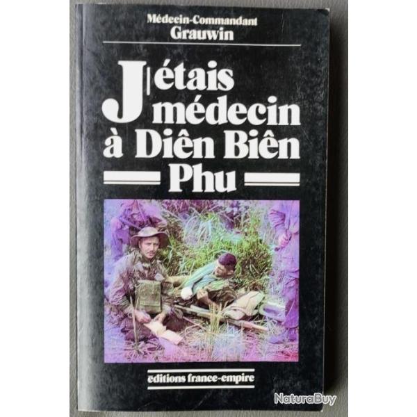 �" J'�tais m�decin � Di�n Bi�n Phu��  Par le Commandant Grauwin CEFEO INDOCHINE
