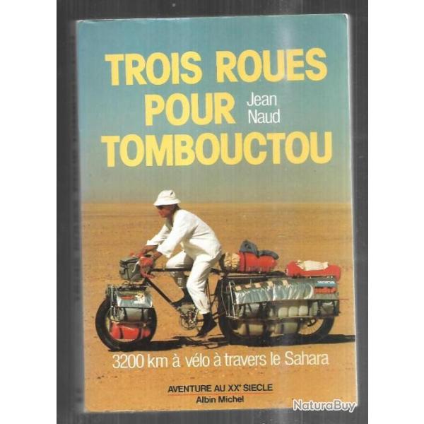 trois roues pour tombouctou de jean naud , 3200 km � v�lo � travers le sahara