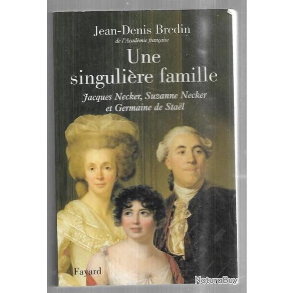 une singuli�re famille jacques necker, suzanne necker et germaine de stael, jean-denis bredin