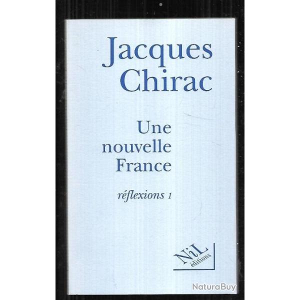 une nouvelle france reflexions 1 de jacques chirac