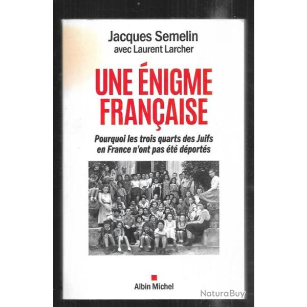 une �nigme fran�aise, pourquoi les trois quarts des juifs en france n'ont pas �t� d�port�s j.semelin