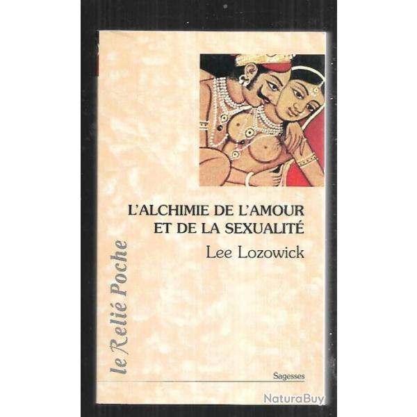 l'alchimie de l'amour et de la sexualit de lee lozowick format poche spiritualit