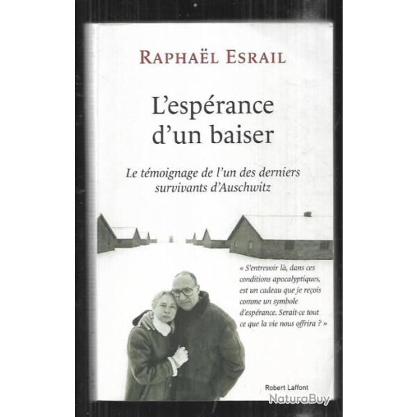 l'esprance d'un baiser raphael esrail le tmoignage de l'un des derniers survivants d'auschwitz