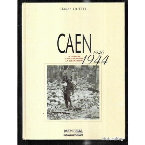 caen 1940-1944 , guerre ,occupation ,lib�ration de claude qu�tel