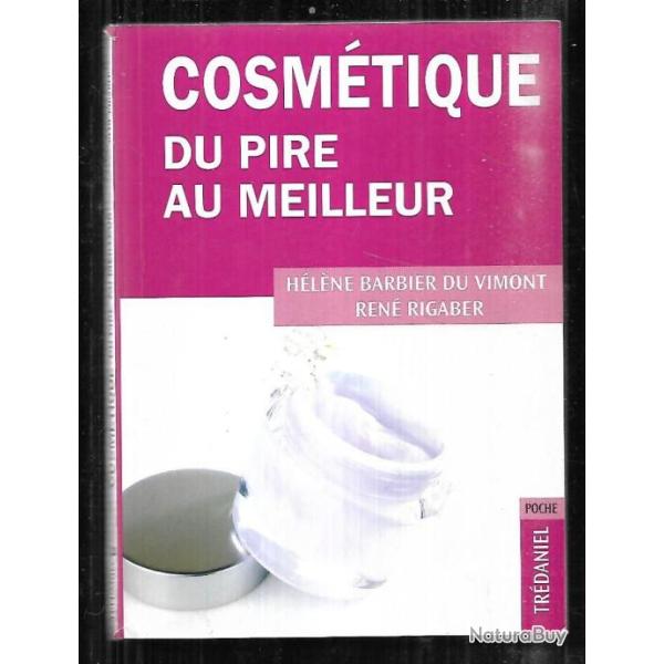 cosmtique du pire au meilleur d'hlne barbier du  vimont et ren rigaber