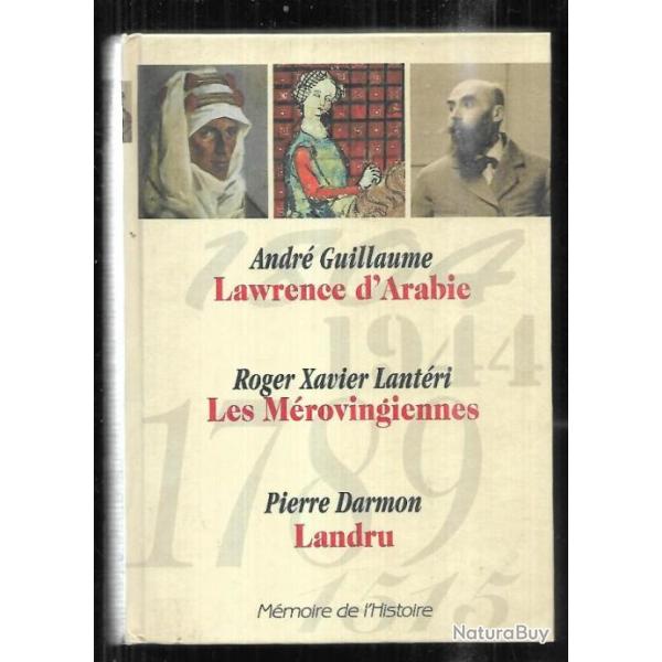 lawrence d'arabie andr� guillaume, landru pierre darmon, les m�rovingiennes roger xavier lant�ri