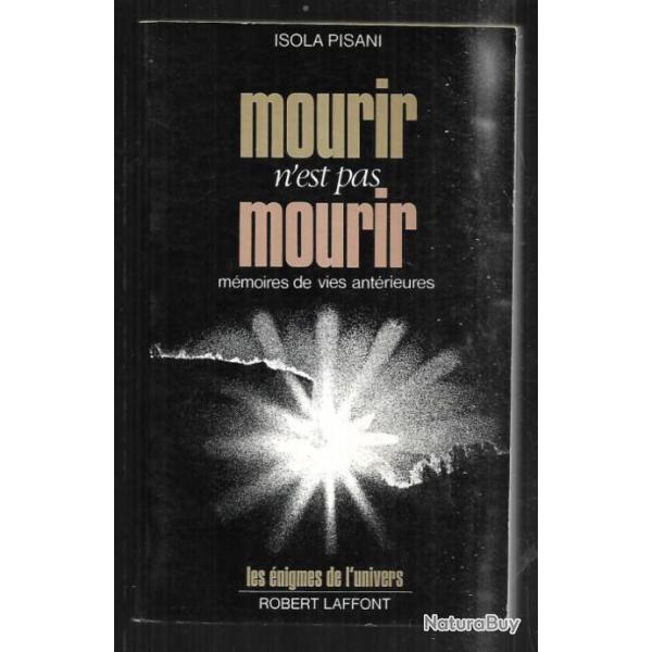 mourir n'est pas mourir m�moires de vies ant�rieures isola pisani les �nigmes de l'univers