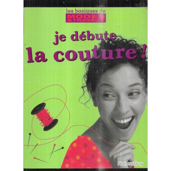 je d�bute la couture les basiques de modes et travaux